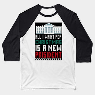 ALL iwant for christmas is a new prisident Baseball T-Shirt